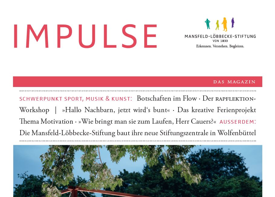 Impulse Magazin der Mansfeld-Löbbecke-Stiftung: Sport, Musik, Kunst, Motivation, Stiftungszentrale Wolfenbüttel.