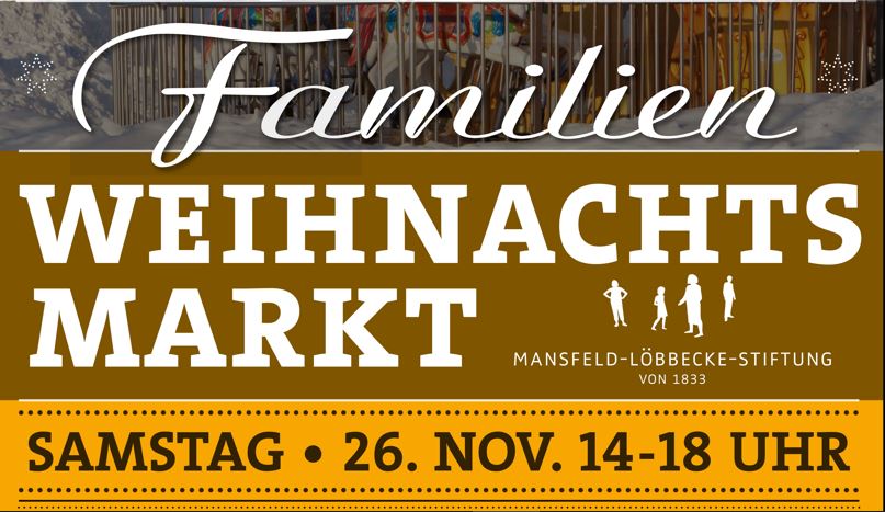 Familien-Weihnachtsmarkt am Samstag, 26. November von 14-18 Uhr. Mansfeld-Löbbecke-Stiftung seit 1833. Weihnachtsmarkt-Event.