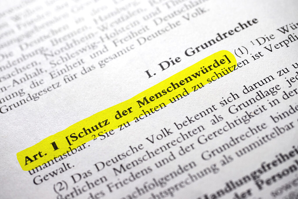 Die Würde des Menschen ist unantastbar